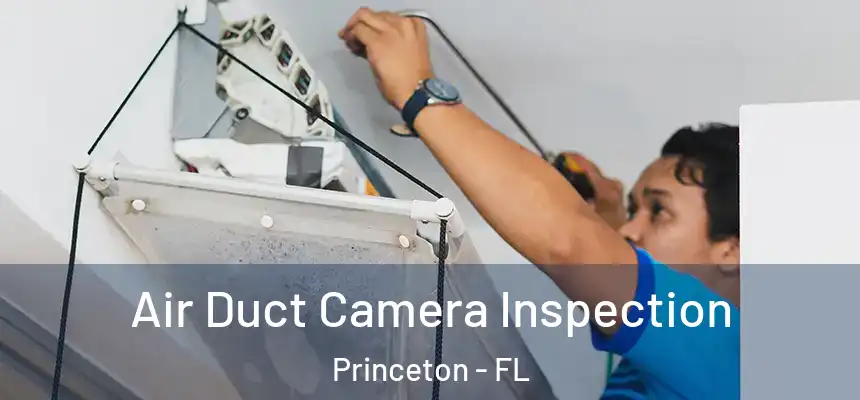  Air Duct Camera Inspection Princeton - FL