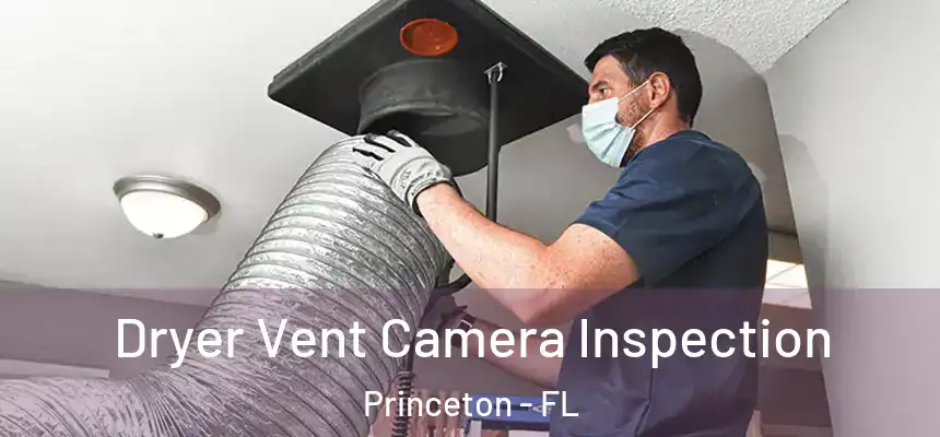  Dryer Vent Camera Inspection Princeton - FL