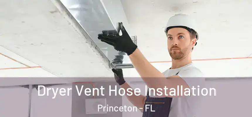 Dryer Vent Hose Installation Princeton - FL