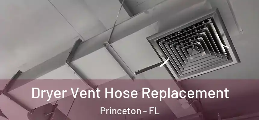  Dryer Vent Hose Replacement Princeton - FL