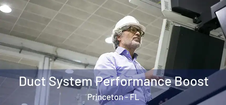  Duct System Performance Boost Princeton - FL